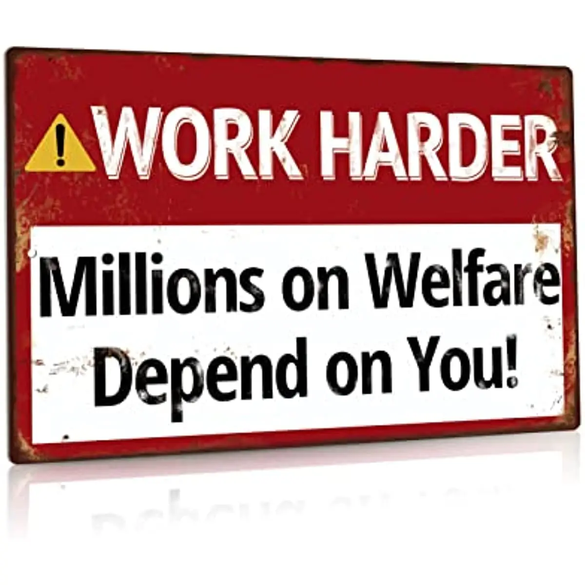 

Funny Inspirational Work Harder Millions On Welfare Depend On You Metal Sign Vintage Garage Decor