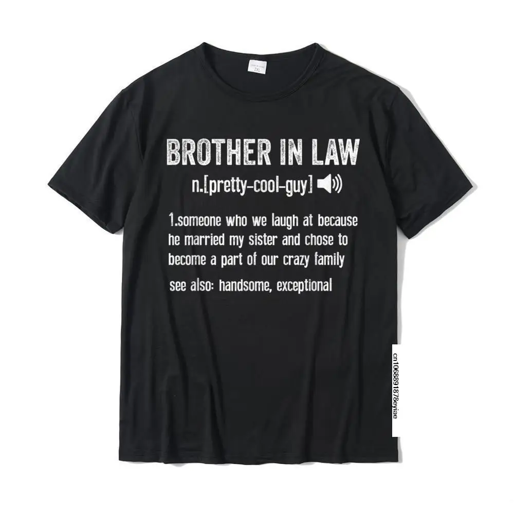

Funny Brother In Law Definition Birthday Cute Gift T-Shirt Birthday Tops Shirt For Men Cotton T Shirt Fashionable Oversized