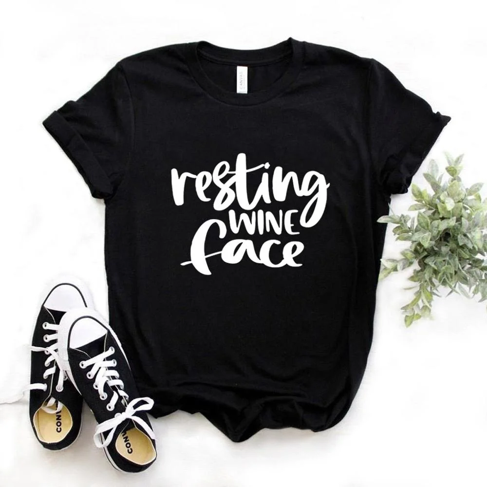 

resting wine face Print Women Tshirts Cotton Casual Funny t Shirt For Lady Yong Girl Top Tee Hipster T718