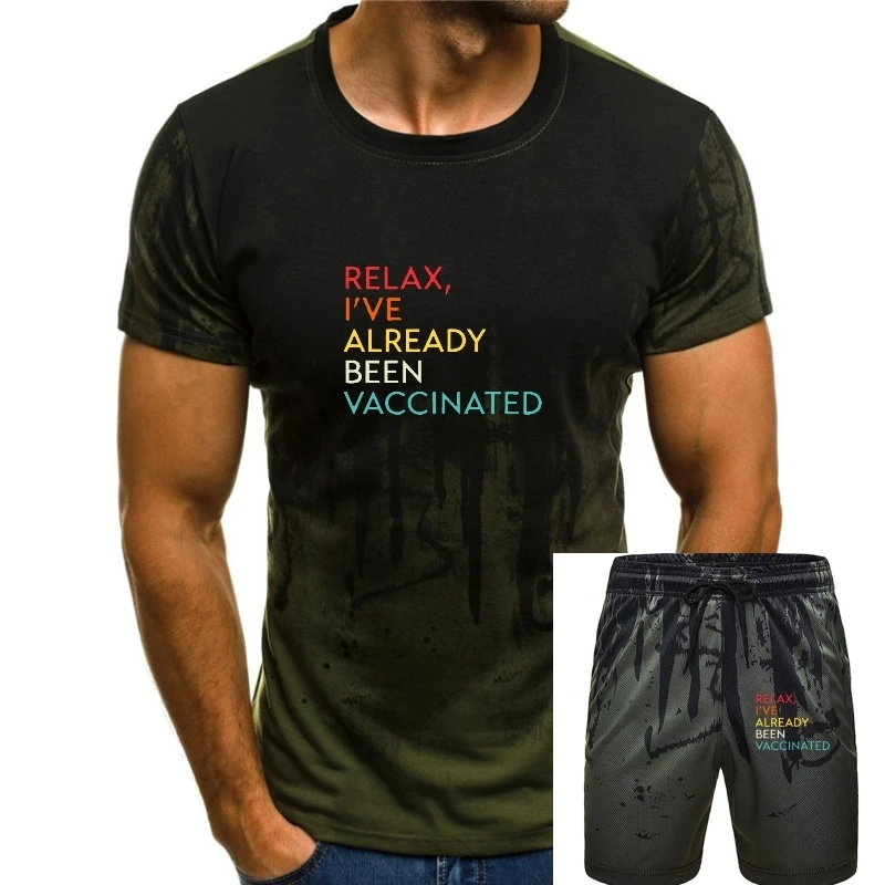 

Relax I've Already Been Vaccinated Premium T-Shirt Tees Prevailing Casual Cotton Men T Shirts Casual