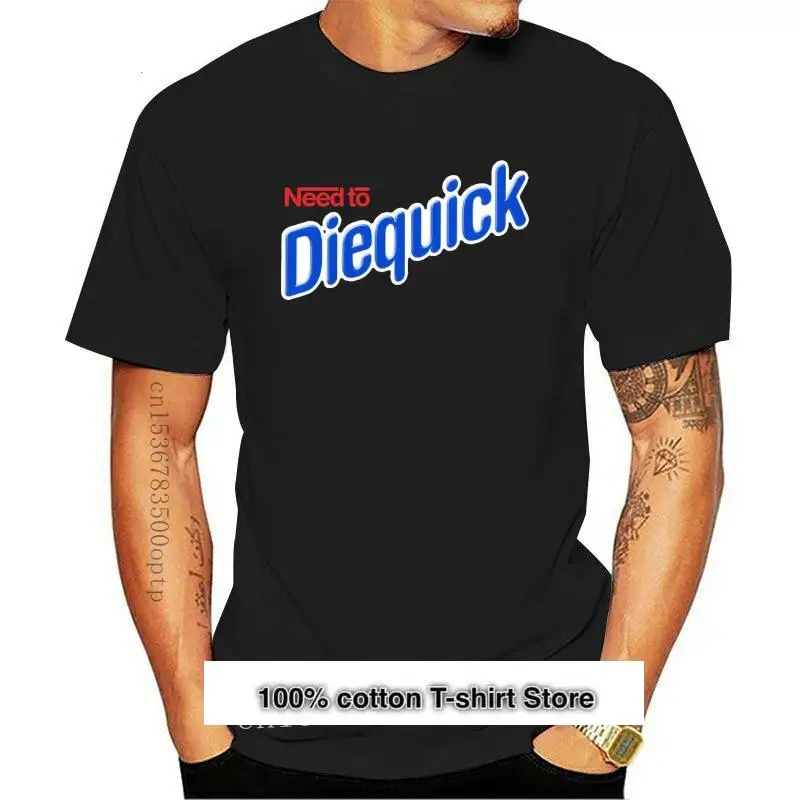 

Camiseta de Need to Diequick para hombre, camisa para mujer
