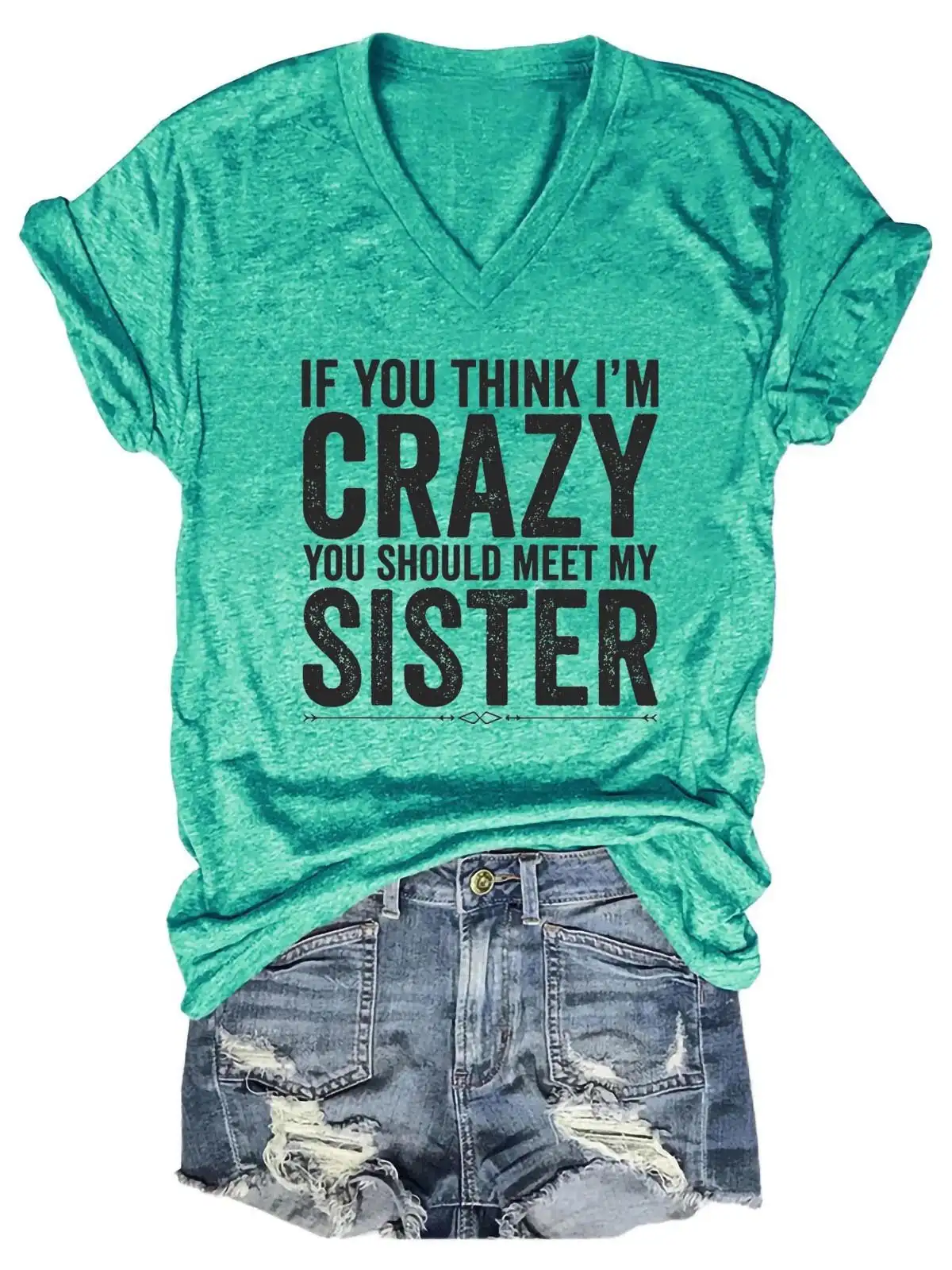 Lovessales Womens If You Think I'm Crazy You Should Meet My Sister V-Neck Short Sleeve 100% Cotton T-shirt