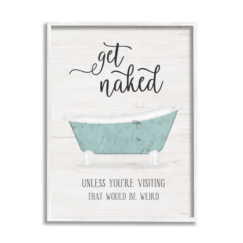 

Industries Funny Get Naked Phrase Vintage Tub Bathroom, 16 x 20, Design by Natalie Carpentieri