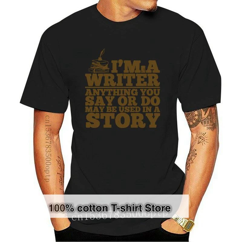 

New Men t-shirt FUNNY AUTHOR REPORTER JOURNALIST WRITER SAY OR DO USED STORY tshirt Women t shirt