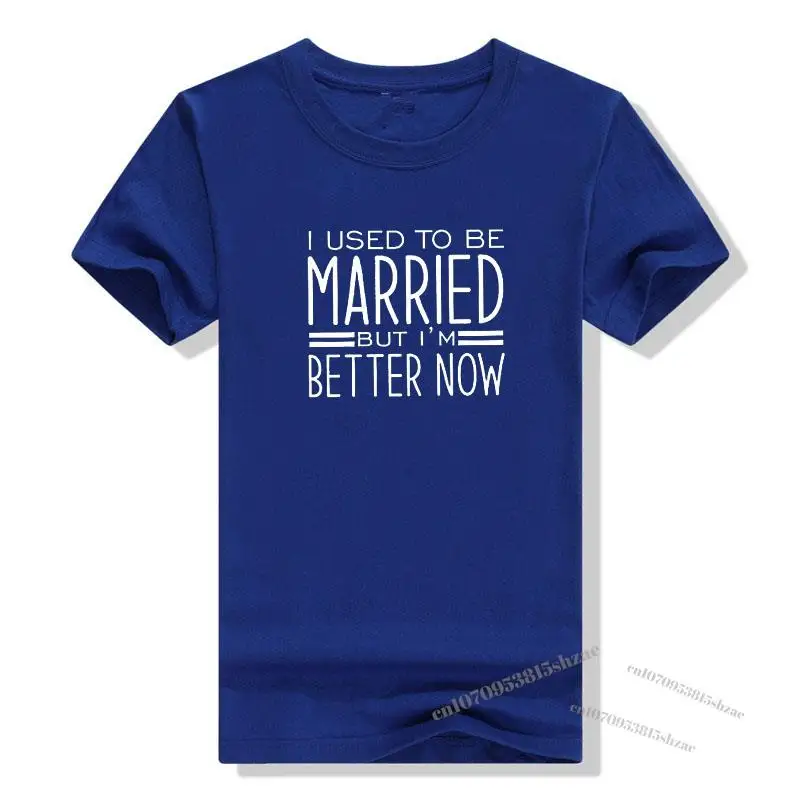 

I Used To Be Married But I'm Better Now Women's T-Shirt Round Neck Loose Letter Printing Short Sleeve for Woman