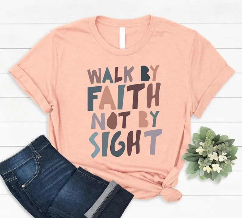 

Walk By Faith Not By Sight Shirt Aesthetic Christian Gift for Friend Short Sleeve Top Tees O Neck 100% cctton Fashion Harajuku