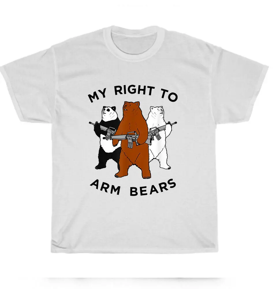 

My Right To Arm Bears 2nd Amendment Gun Lover T-Shirt Funny Tee Gift NEW