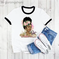 just blessed fro queen graphic print tshirt black girls magic t shirts femme she is strong powerful woman t shirt melanin tops