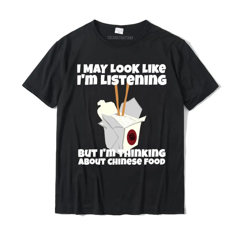 

I'm Thinking About Chinese Food Funny Short Sleeve Shirt New Arrival Mens T Shirts Gift Tees Cotton Slim Fit