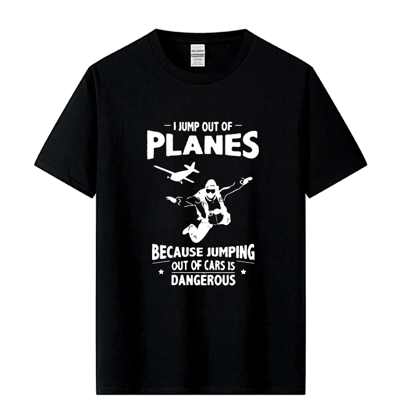 

I Jump from Planes Tee Shirts Jumping from Cars is Dangerous Skydiving Funny Men's Pure Cotton T-Shirts Short Sleeves T Shirts