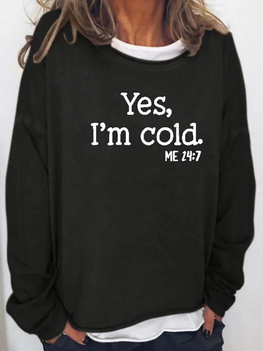 

Rheaclot Yes I'm Cold Women's Cotton T-shirt Female Long Sleeves Sweatshirt