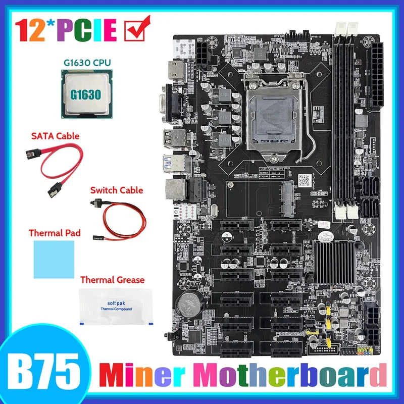 

HOT-B75 12 PCIE BTC Mining Motherboard+G1630 CPU+SATA Cable+Switch Cable+Thermal Grease+Thermal Pad ETH Miner Motherboard