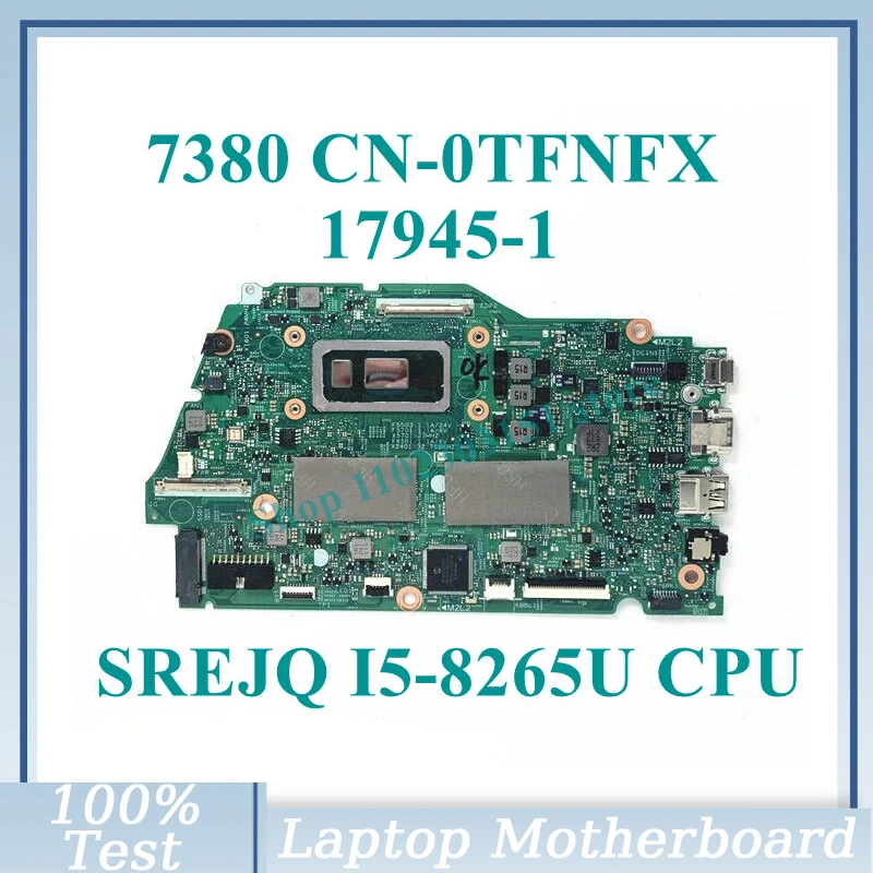 

CN-0TFNFX 0TFNFX TFNFX With SREJQ I5-8265U CPU Mainboard 17945-1 For Dell 7380 Laptop Motherboard 100% Fully Tested Working Well