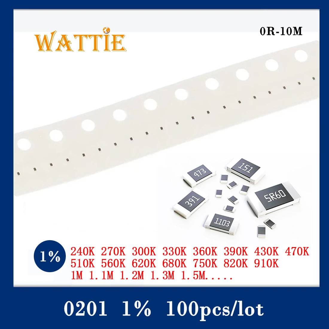 

0201 1% chip resistor 100pcs 240K 270K 300K 330K 360K 390K 430K 470K 510K 560K 620K 680K 750K 820K 910K 1M 1.1M 1.2M 1.3M 1.5M