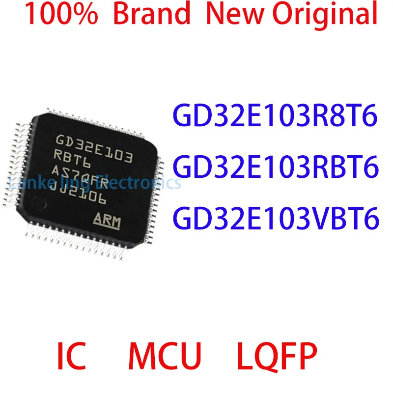 

GD32E103R8T6 GD32E103RBT6 GD32E103VBT6 100% Brand New Original IC LQFP