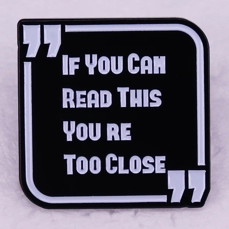 

If You Can Read This, You Re Too Close Funny Distance Reminder Letter Metal Enamel Backpack Bag Lapel Badge Brooch Pin