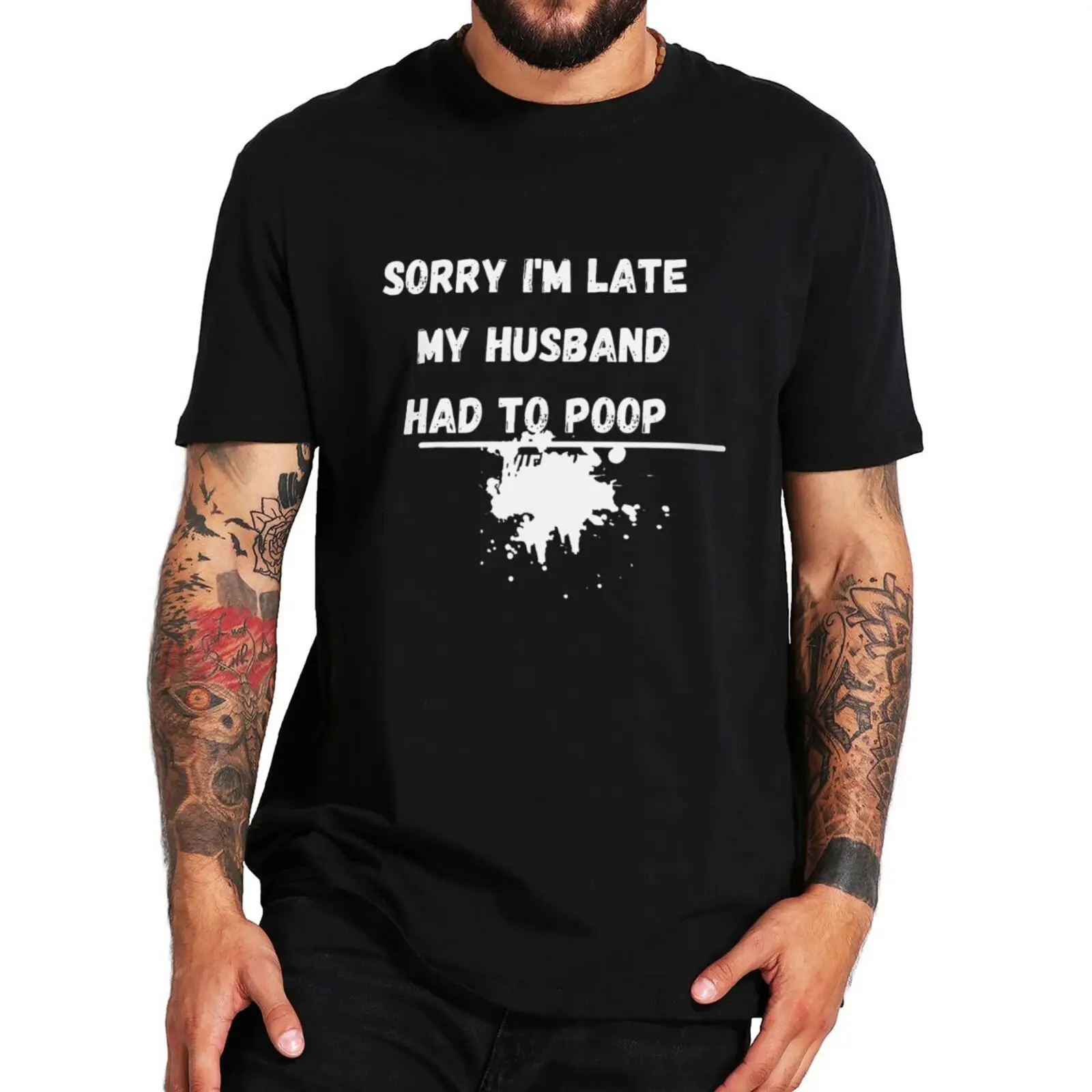 

Sorry I'm Late My Husband Had To Poop Wife Life T Shirt Funny Sarcastic Quote Tshirts Humor Design Oversize Camiseta