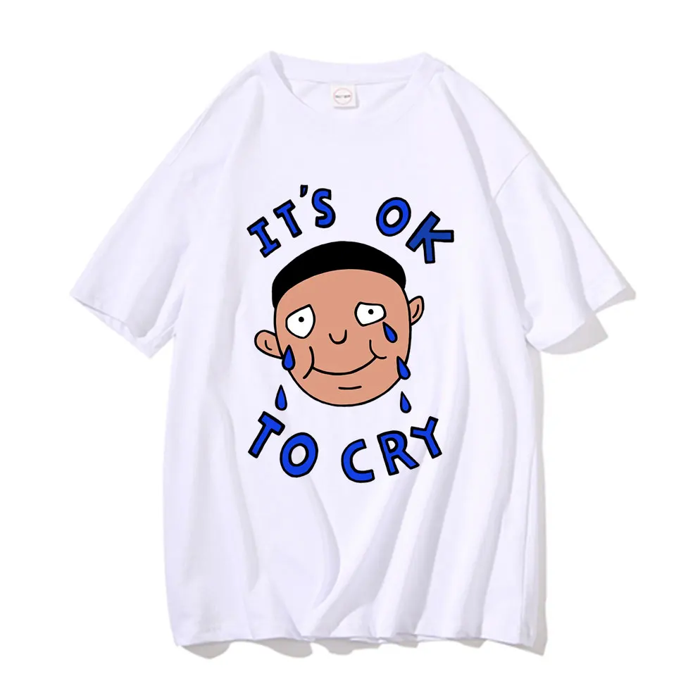 

It's Ok To Cry T Shirt Unisex Oversized Streetwear Men Women Funny White Kids Graphic Print T-shirt Man Casual Loose Tee Shirt