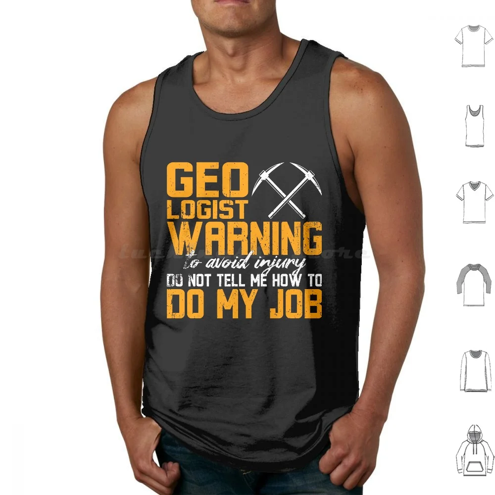

Geologist Warning Do Not Tell Me My Job Tank Tops Vest Sleeveless Geologist Geologist Fh Budding Geologist Geologist Geologist
