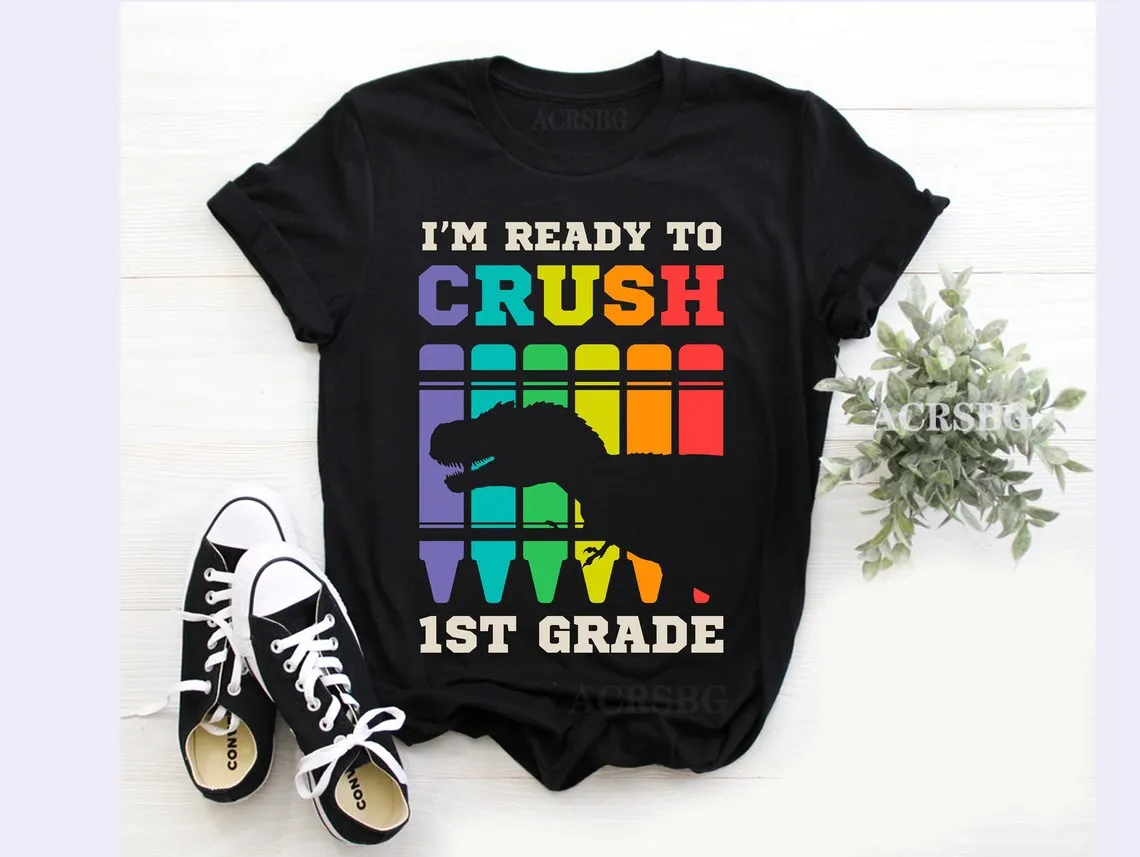 

I'm Ready To Crush 1st Grade Dinosaur T Shirt Girl Now Double Digits Women Funny Tee Shirts Teach Love Inspire Lady Retro Tops