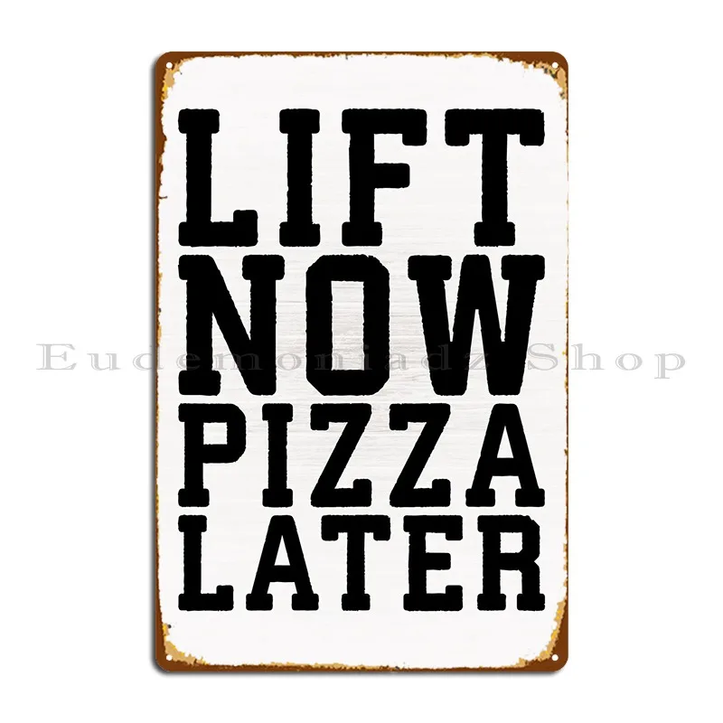

Lift Now Pizza Later Metal Plaque Poster Funny Plaques Wall Decor Printing Customize Tin Sign Poster