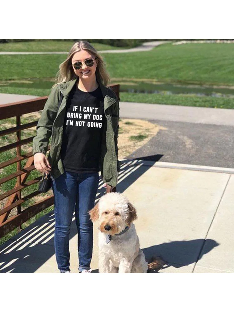 

If I Can't Bring My Dog I'm Not Going Women Summer T-Shirt Crew Neck Funny Dog Mom Clothing Casual Tees Gift for Dog Lover Tops