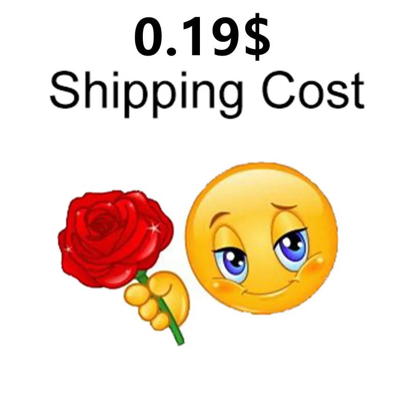 

Dear Customer, The Logistics Cost Is Too High, Please Pay 0.19$ For The Shipping Fee, We Only Ship The Goods