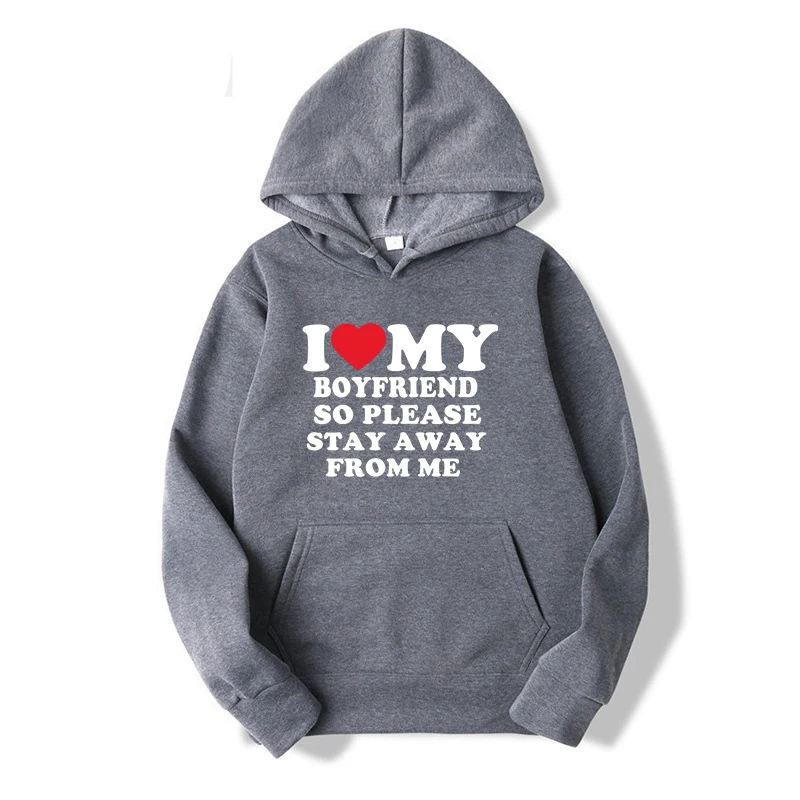 I Love My Boyfriend Shirt So Please Stay Away From Me Funny Bf Gf Sayings Quote Valentine Men and Women Prints Hoodies