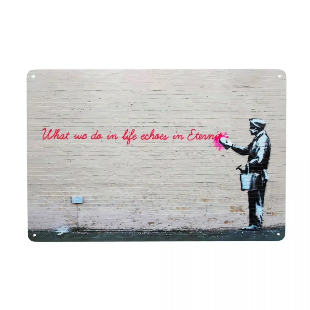 

Banksy What We Do In Life Echoes In Eternity Metal Sign Vintage Pop Street Art Tin Decorative Signs Plaques Club Cafe Restaurant