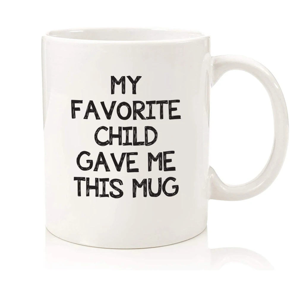 

My Favorite Child Gave Me This Funny Coffee Mug Best Mom &Amp; Dad Gifts From Daughter Son Novelty Birthday Gift For Parents
