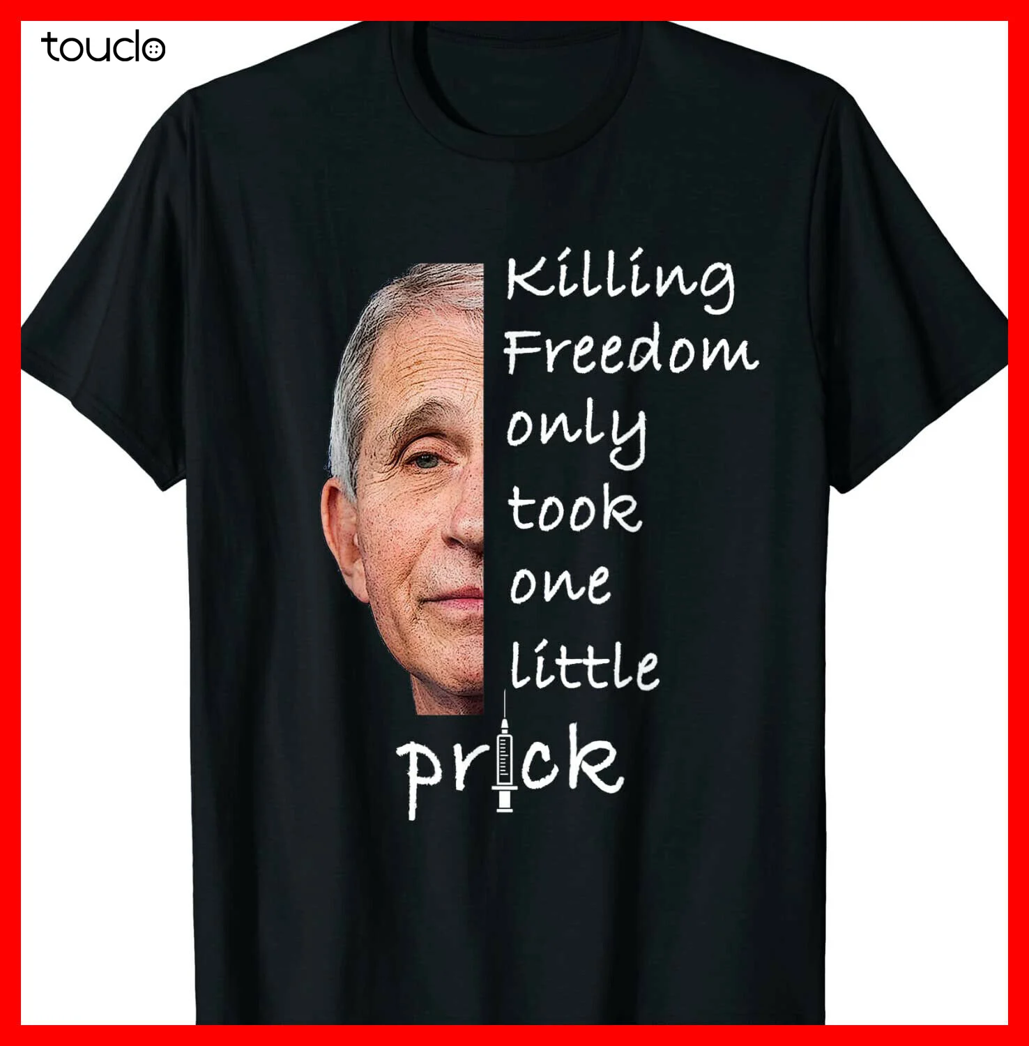 

Killing Freedom Only Took One Little Prick - Fauci Ouchie T-Shirt