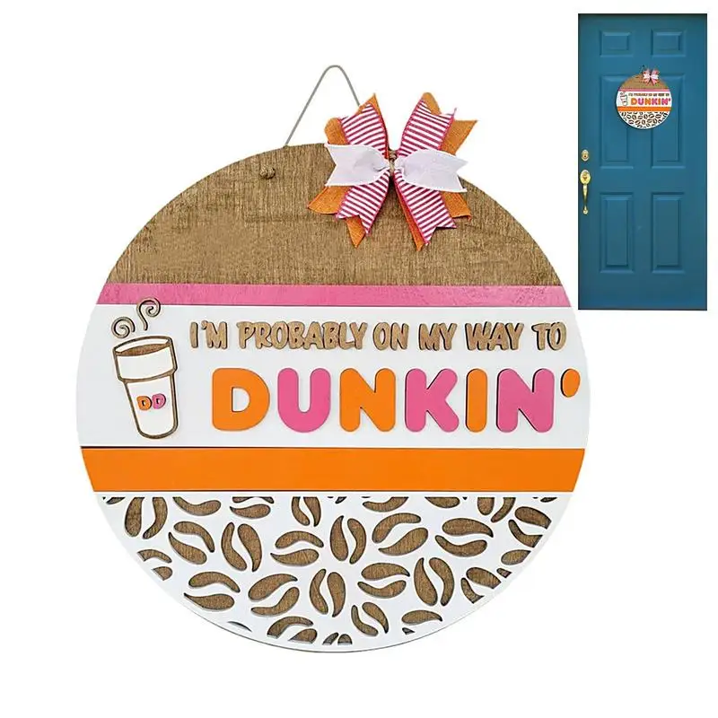 

Donkin Door Sign I Am Probably On My Way To Dunkin Wooden Door Sign 30cm/11.81inch Hanger Decor With Bowknot For Indoor Outdoor