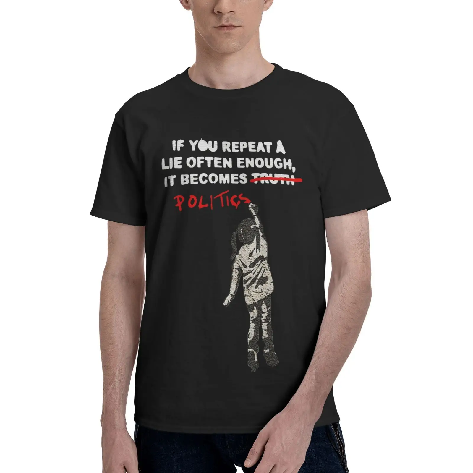 

Banksy If You Repeat Lying Enough Men T-Shirt Tshirts For Men Shirt Tee Shirt Men Anime Clothes Men's Shirts Oversized T Shirt