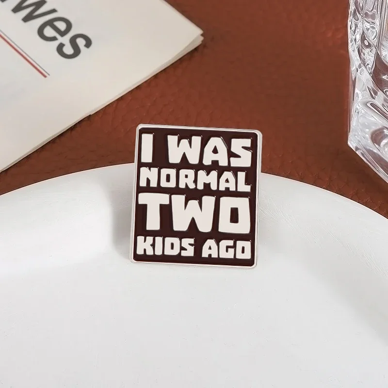 I Was Normal Two Kids Ago Эмалированные булавки Забавные цитаты о жизни мамы Броши Сумка Воротник Значок на лацкане День матери Ювелирные изделия Подарки Оптовая продажа (art.: 3920cf0ee63fd) - 3920cf0ee63fd