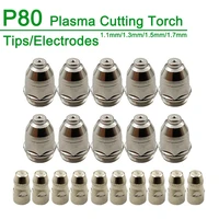 20pcs p80 plasma cutting torch 60a 80a 100a p80 cnc plasma torch tip electrode nozzle cutting machine cut 70 cut 80 cut 100 120