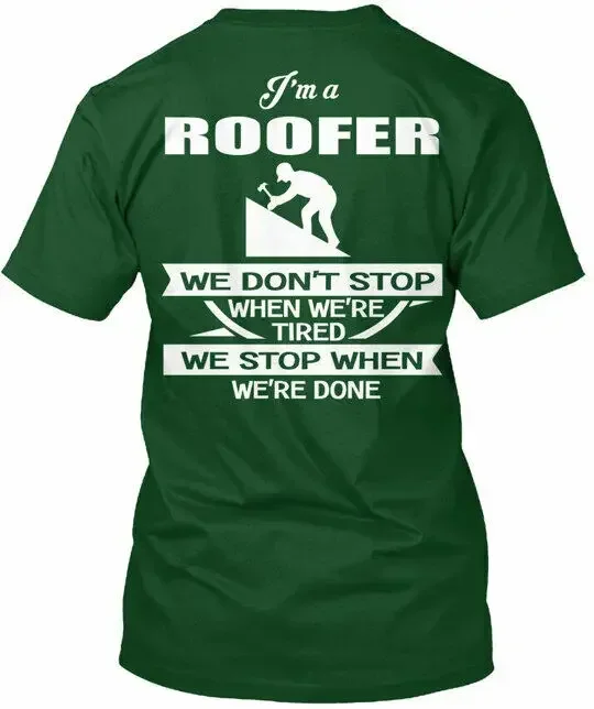 Roofer Im A We Dont Stop When Were Tired Футболка с длинными или короткими рукавами