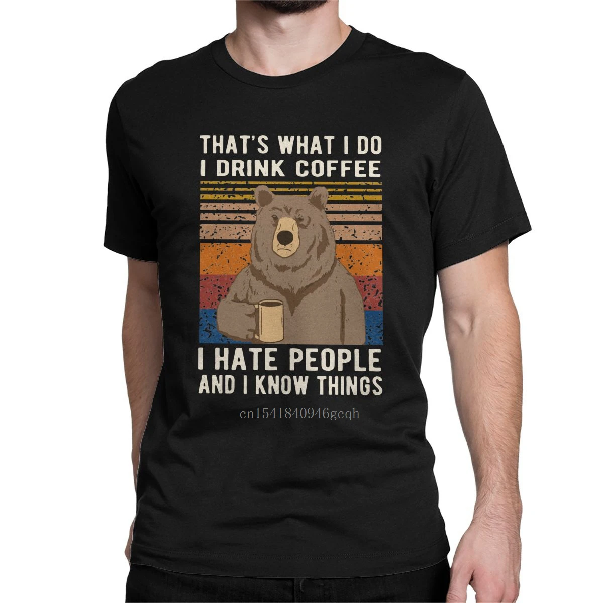 

That's What I Do I Drink Coffee I Hate People And I Know Things Bear Men's T Shirts Coffee Lover Tees T-Shirts Pure Cotton