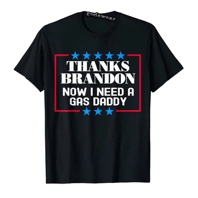 

Funny Gas Prices Thanks Brandon Now I Need A Gas Daddy T-Shirt Political Joke Men Clothing Father's Day Gifts