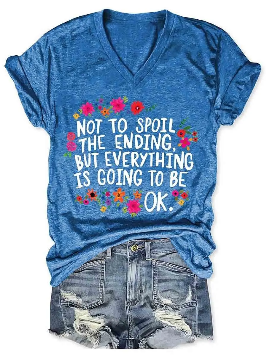 

Lovessales Womens Not To Spoil The Ending But Everything Is Going To Be Ok Women's V-Neck Short Sleeve 100% Cotton T-shirt