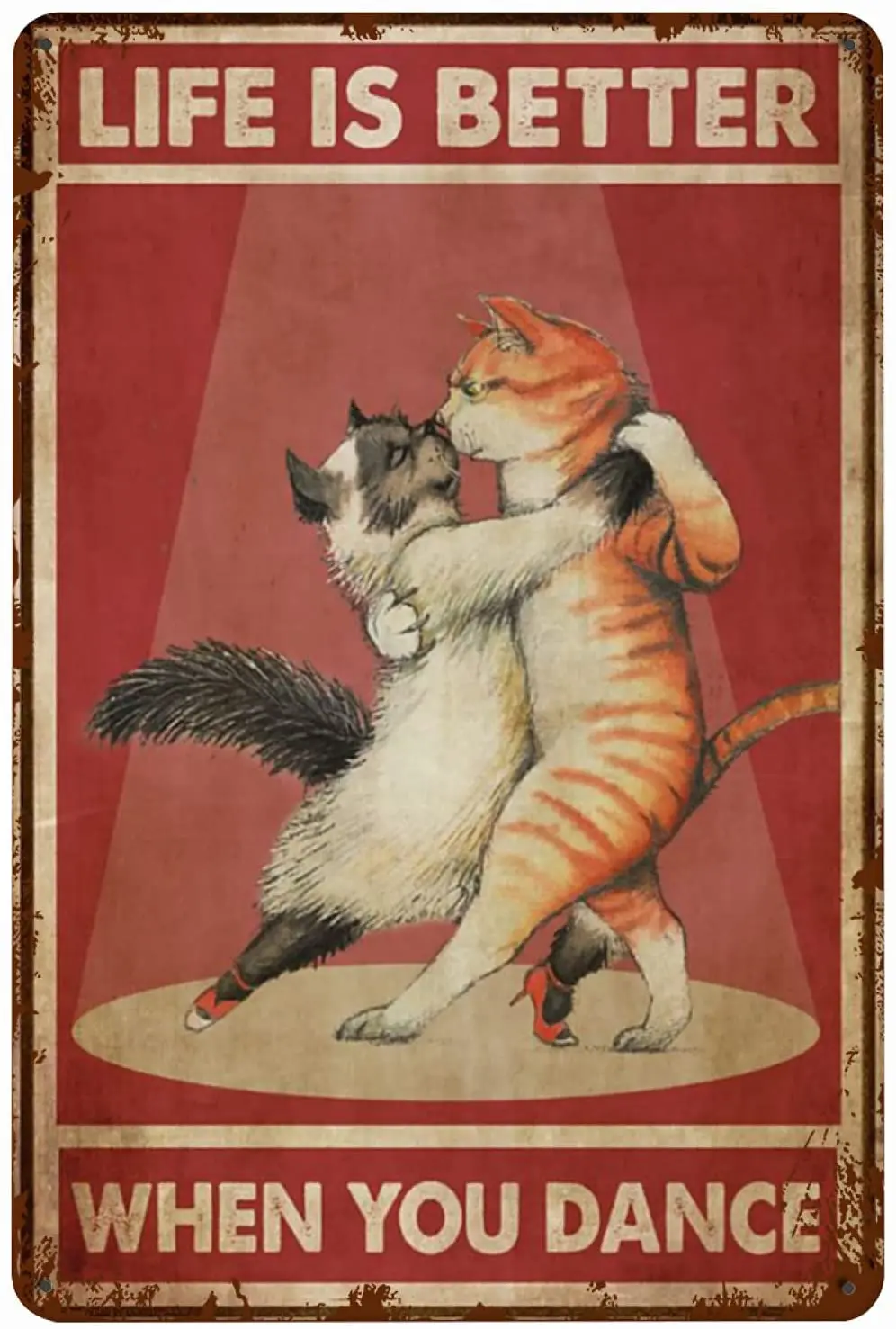 

Life Is Better When You Dance Vintage Cat Metal Tin Sign Used For Indoor And Outdoor Decoration Farmhouse Home Bar Coffee Corner