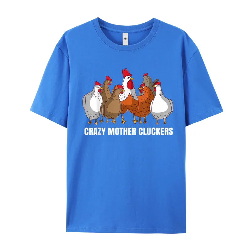 Crazy Mother Cluckers Gift Chicken Tops &amp Tees Short Sleeve for Men 100% Cotton Round Neck T Shirts Summer Shirt Newest