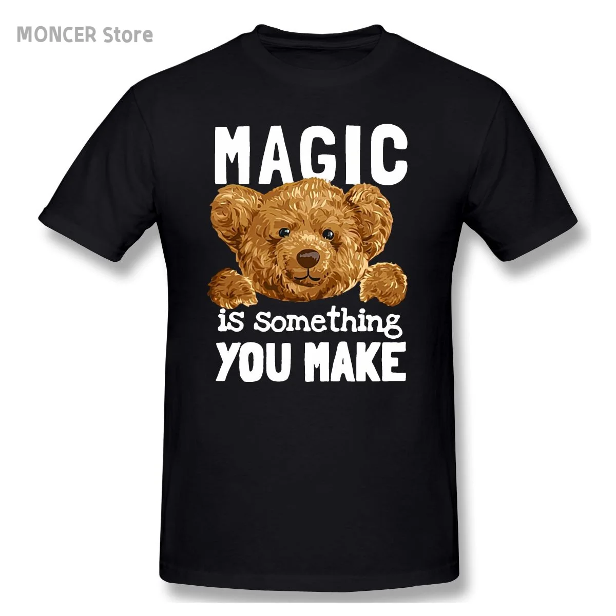 

MAGIC IS SOMETHING YOU MAKE Teddy Bear T Shirt Casual Man/women Tee T-Shirt Short Sleeve Cotton Tshirt