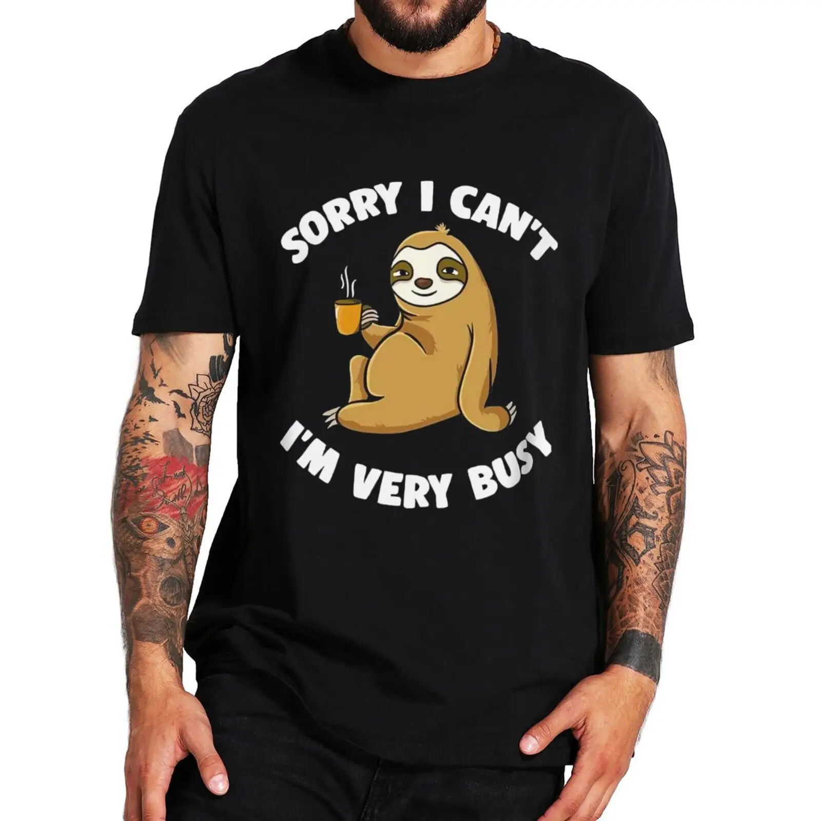 

Sloth Sorry I Can't I'm Busy T Shirt Cute Animals Cartoon Funny Slogan Short Sleeve 100% Cotton Casual Unisex T-shirt EU Size