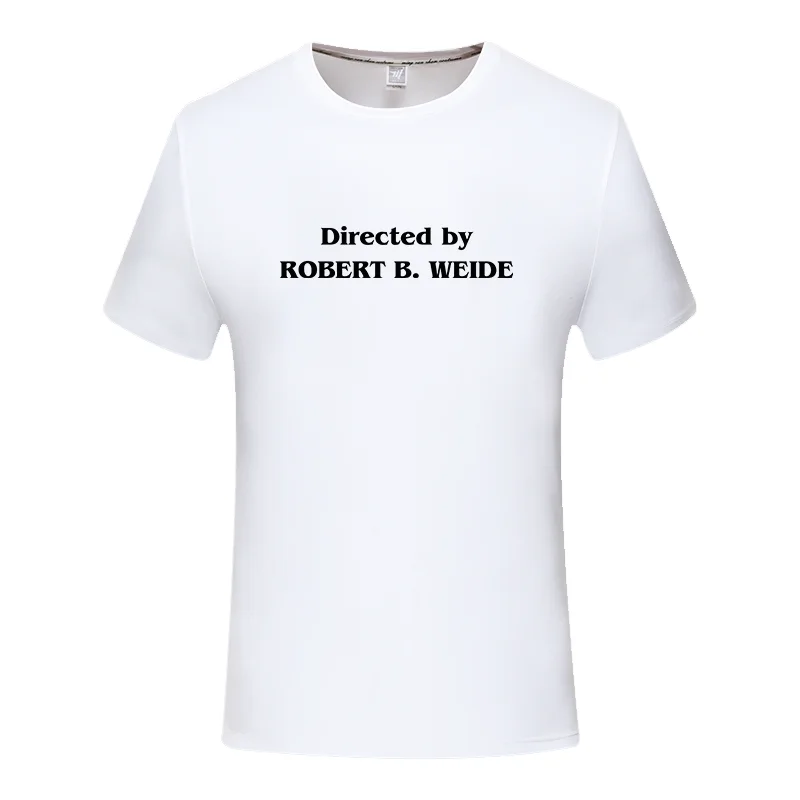 

Directed directed robert weide robert weide robert b weide directed Casual tshirt men summer fashion t-shirt Asian size