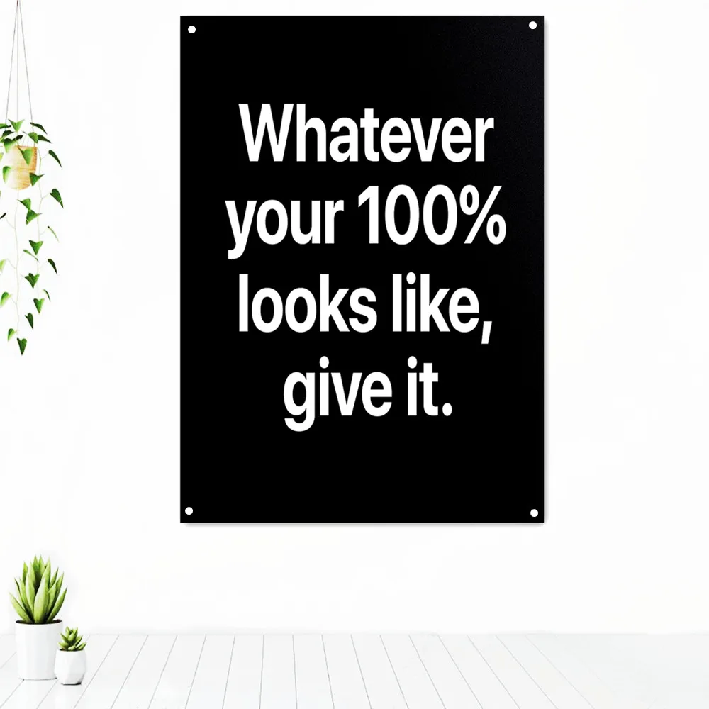 

Whatever your 100% looks like, give it. Motivational Poster Tapestry Inspiration Canvas Print Wall Art Office Decor Banner Flag