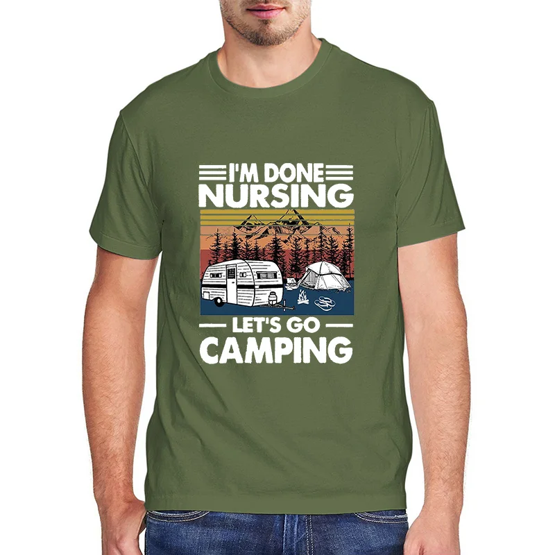 

Funny cats t shirt I'm Done Nursing Let's Go Camping Men's Shirt Short Sleeve Funny Unisex 100% cotton casual short sleeve tee