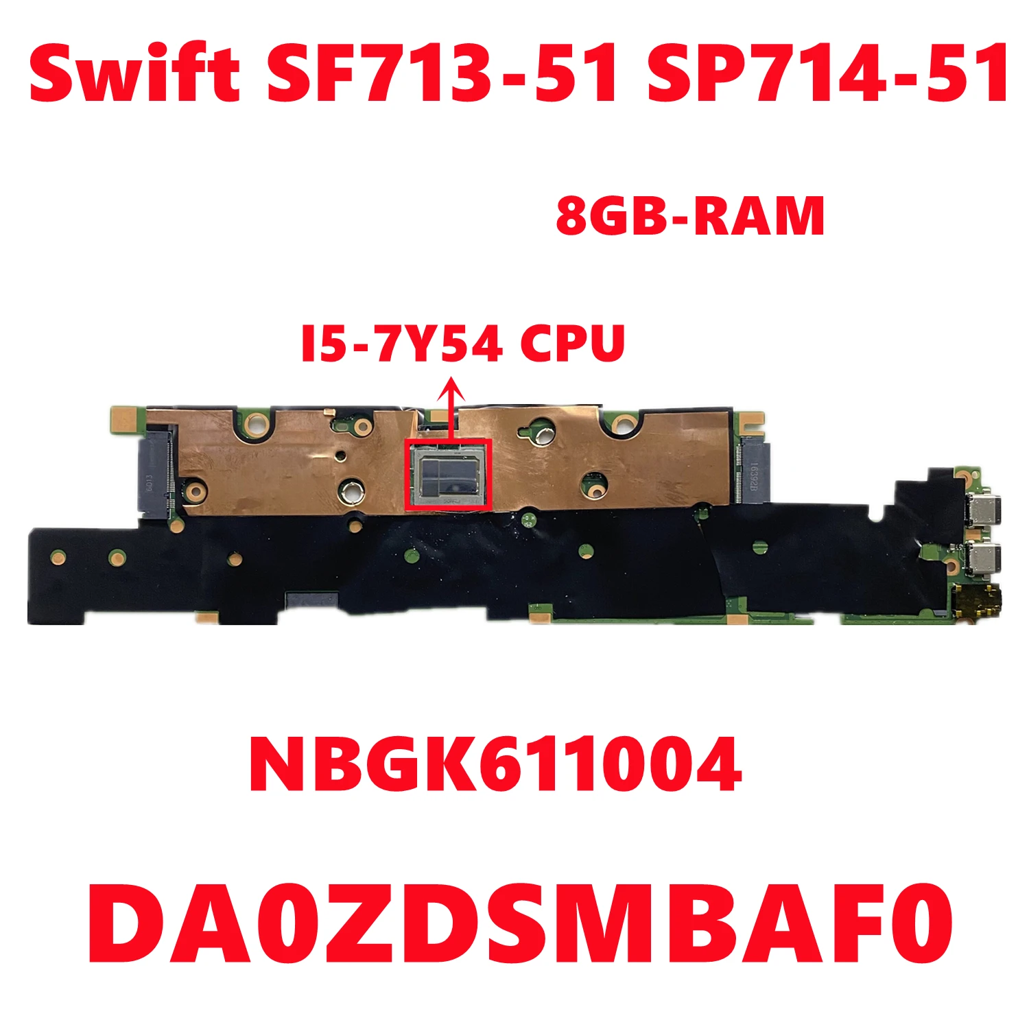 

NBGK611004 NB.GK611.004 For Acer Swift SF713-51 SP714-51 Laptop Motherboard DA0ZDSMBAF0 With I5-7Y54 CPU 8GB-RAM 100% Tested OK