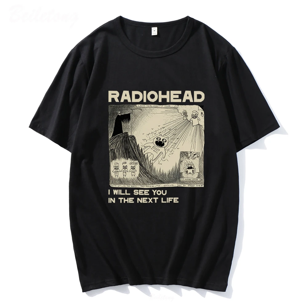 

Radiohead T Shirt Rock Band Vintage Hip Hop I Will See You In The Next Life Unisex Music Fans Print Men Women Tees Short Sleeve