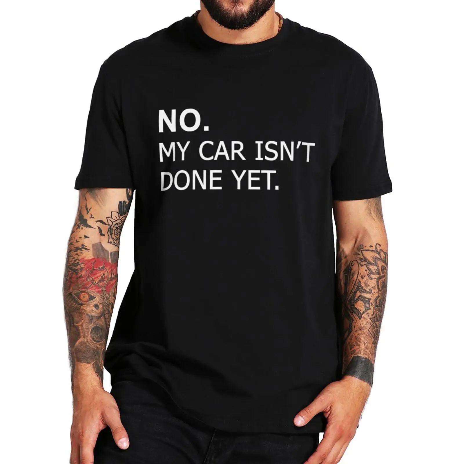 

No My Car Isn't Done T Shirt Funny Car Mechanical Worker Dad Gift Tee Tops 100% Cotton Unisex Casual Soft T-shirt EU Size