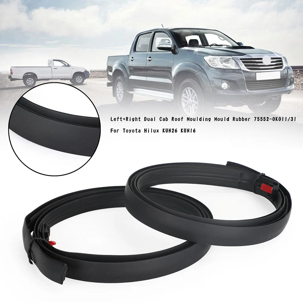 

2PCS Rubber Roof Drip Finish Moulding Seal Strip For Toyota For Hilux KUN26 KUN16 TGN16 TGN26 GGN15 GGN25 75551-0K011